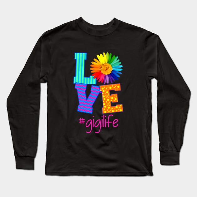 Love Gigi Life Flower Art Beautiful Flower Daughter Long Sleeve T-Shirt by erbedingsanchez